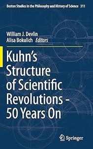 Kuhn’s Structure of Scientific Revolutions – 50 Years On