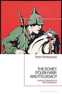 Soviet-Polish War and its Legacy, The Lenin’s Defeat and the Rise of Stalinism