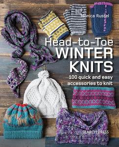 Head-to-Toe Winter Knits 100 Quick and Easy Knitting Projects For The Winter Season (2024)