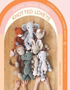 Mama Made Minis Knotted Loveys 16 Heirloom Amigurumi Crochet Patterns