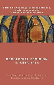 Decolonial Feminism in Abya Yala Caribbean, Meso, and South American Contributions and Challenges