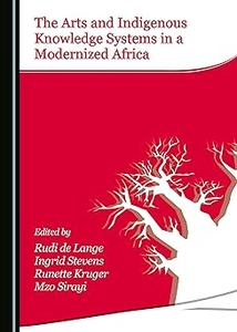The Arts and Indigenous Knowledge Systems in a Modernized Africa