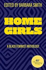 Home Girls, 40th Anniversary Edition A Black Feminist Anthology Ed 40