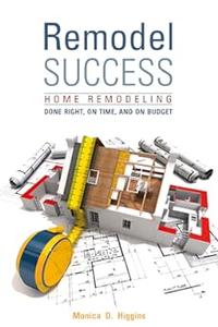 Remodel Success Home Remodeling Done Right, On Time, and On Budget