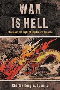 War Is Hell Studies in the Right of Legitimate Violence