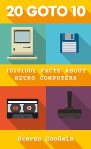 20 Goto 10 10101001 facts about retro computers