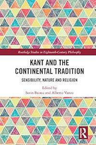 Kant and the Continental Tradition Sensibility, Nature, and Religion