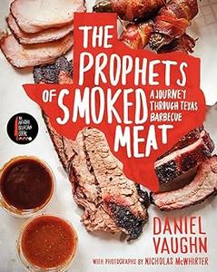 The Prophets of Smoked Meat A Journey Through Texas Barbecue
