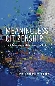 Meaningless Citizenship Iraqi Refugees and the Welfare State