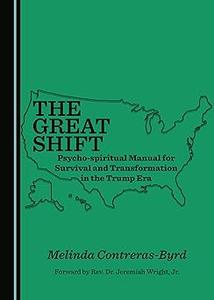 The Great Shift Psycho-spiritual Manual for Survival and Transformation in the Trump Era Ed 2