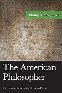 The American Philosopher Interviews on the Meaning of Life and Truth