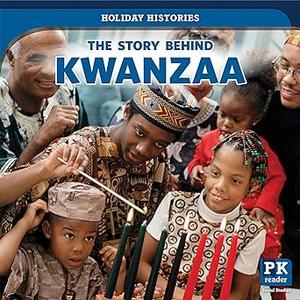 The Story Behind Kwanzaa (Holiday Histories)