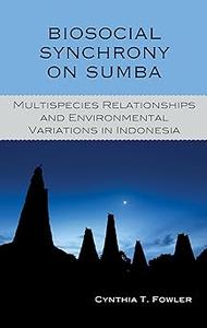 Biosocial Synchrony on Sumba Multispecies Relationships and Environmental Variations in Indonesia