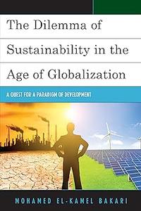 The Dilemma of Sustainability in the Age of Globalization A Quest for a Paradigm of Development