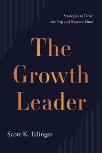 The Growth Leader Strategies to Drive the Top and Bottom Lines