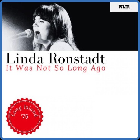 Linda Ronstadt - It Was Not So Long Ago (Live Long Island '75) (2023)