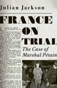 France on Trial The Case of Marshal Pétain, UK Edition
