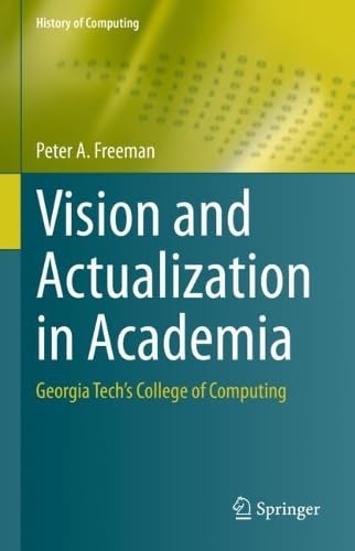 Vision and Actualization in Academia Georgia Tech’s College of Computing