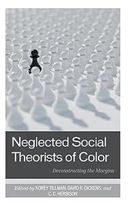 Neglected Social Theorists of Color Deconstructing the Margins