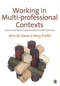 Working in Multi-professional Contexts A Practical Guide for Professionals in Children’s Services