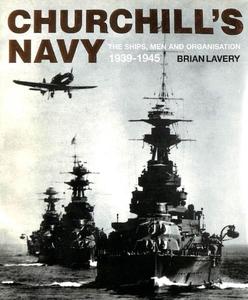 Churchill’s Navy The Ships, Men and Organization, 1939-1945 (2024)
