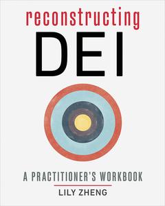 Reconstructing DEI A Practitioner’s Workbook