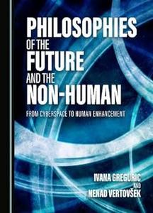 Philosophies of the Future and the Non–Human