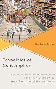 The Ecopolitics of Consumption The Food Trade