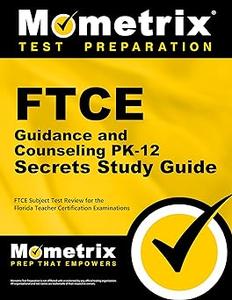 FTCE Guidance and Counseling PK-12 Secrets Study Guide FTCE Exam Review for the Florida Teacher Certification Examinations