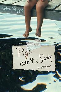 Pigs Can’t Swim A Memoir (A Merloyd Lawrence Book)