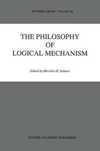 The Philosophy of Logical Mechanism Essays in Honor of Arthur W. Burks, With his responses (2024)