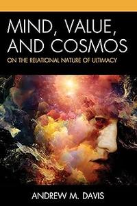 Mind, Value, and Cosmos On the Relational Nature of Ultimacy