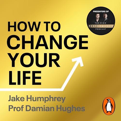 How to Change Your Life Five Steps to Achieving High Performance [Audiobook]