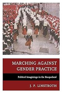 Marching against Gender Practice Political Imaginings in the Basqueland