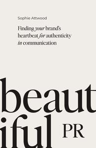 Beautiful PR Finding your brand’s heartbeat for authenticity in communication