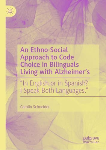 An Ethno–Social Approach to Code Choice in Bilinguals Living with Alzheimer's