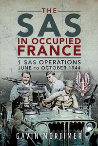 The SAS in Occupied France 1 SAS Operations, June to October 1944