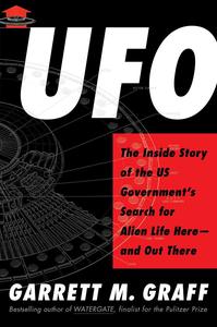 UFO The Inside Story of the US Government’s Search for Alien Life Here-and Out There