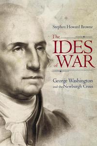 The Ides of War George Washington and the Newburgh Crisis (Studies in Rhetoric & Communication)