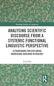 Analysing Scientific Discourse from A Systemic Functional Linguistic Perspective A Framework for Exploring Knowledge Bu