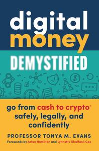 Digital Money Demystified Go From Cash to Crypto® Safely, Legally, and Confidently