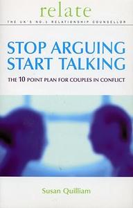 Relate Stop Arguing, Start Talking The 10 Point Plan for Couples in Conflict