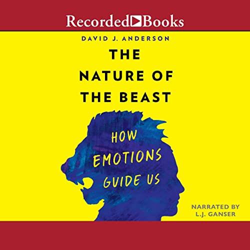 The Nature of the Beast How Emotions Guide Us [Audiobook] (2024)
