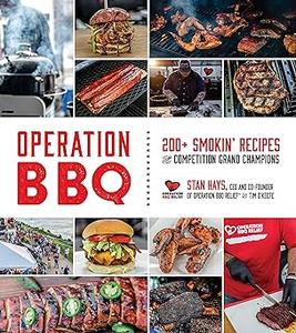 Operation BBQ 200 Smokin’ Recipes from Competition Grand Champions