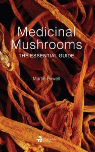 Medicinal Mushrooms The Essential Guide