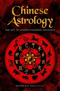 Chinese Astrology The Key to Understanding Yourself