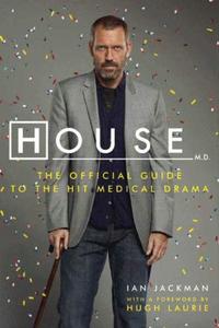 House, M.D. The Official Guide to the Hit Medical Drama
