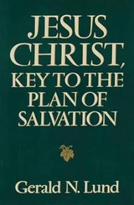Jesus Christ Key to the Plan of Salvation