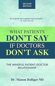 What Patients Don’t Say If Doctors Don’t Ask The Mindful Patient-doctor Relationship