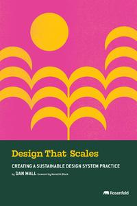 Design That Scales Creating a Sustainable Design System Practice